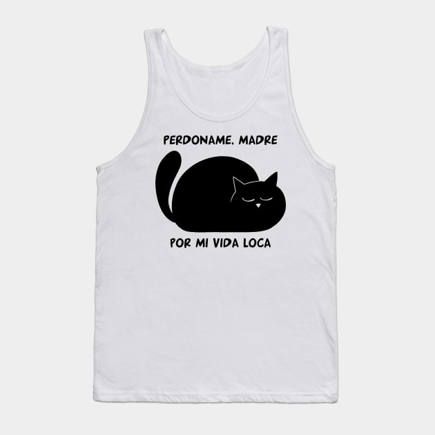 funny cat – Perdoname madre por mi vida loca (black) Tank Top by LiveForever